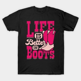 Life Is Better in Boots T-Shirt